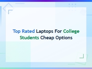 Best Budget Laptops for College Students 2024