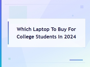 Best Laptops for College Students in 2024: Top Picks & Buying Guide